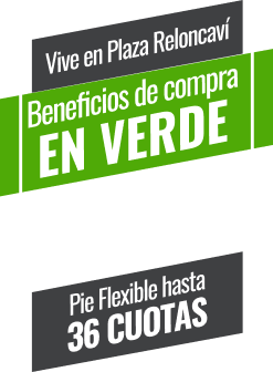 Vive en Plaza Reloncavi, Beneficios de compra EN VERDE, Renta sugerida 1.600.000, Pie Flexible hasta 36 CUOTAS